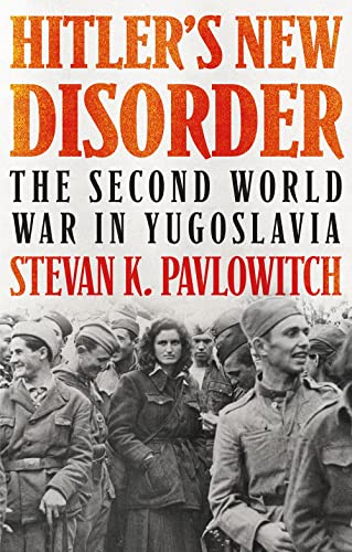 Hitler's New Disorder: The Second World War in Yugoslavia Hitler's New Disorder: The Second World War in Yugoslavia von C Hurst & Co Publishers Ltd