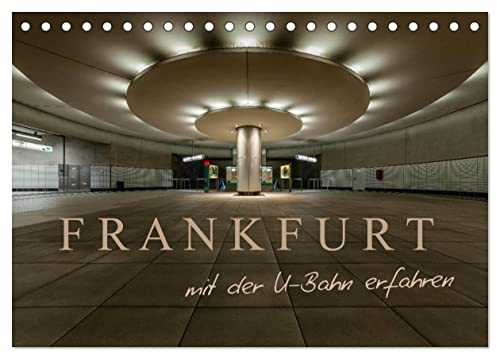 Frankfurt - mit der U-Bahn erfahren (Tischkalender 2024 DIN A5 quer), CALVENDO Monatskalender