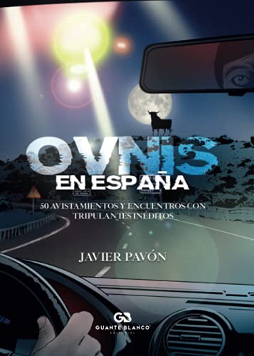 Ovnis en España. 50 avistamientos y encuentros con tripulantes inéditos Ovnis en España. 50 avistamientos y encuentros con tripulantes inéditos von Editorial Guante Blanco