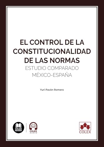 El control de la constitucionalidad de las normas: Estudio comparado México-España (monografico) von Editorial Colex