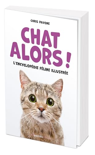 Chat Alors !: L'encyclopédie féline illustrée von OPPORTUN