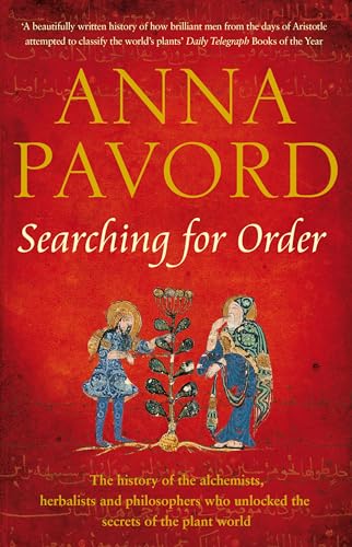 Searching for order: The history of the alchemists, herbalists and philosophers who unlocked the secrets of the plant world Searching for order: The history of the alchemists, herbalists and philosophers who unlocked the secrets of the plant world