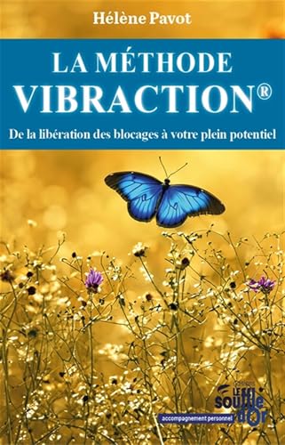 La Méthode Vibraction: De la libération des blocages à votre plein potentiel La Méthode Vibraction: De la libération des blocages à votre plein potentiel von SOUFFLE OR