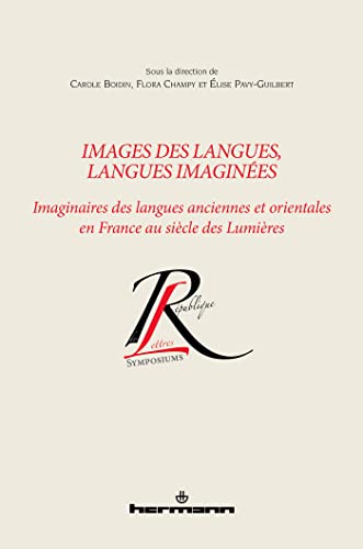 Images des langues, langues imaginées: Imaginaires des langues anciennes et orientales en France au siècle des Lumières Images des langues, langues imaginées: Imaginaires des langues anciennes et orientales en France au siècle des Lumières von Hermann