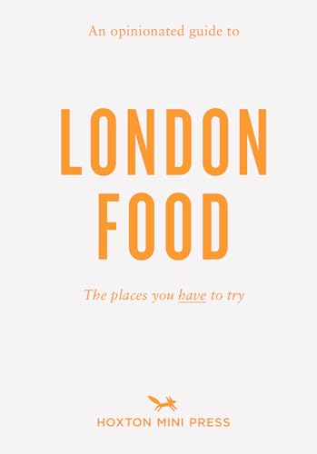 An Opinionated Guide to London Food von Hoxton Mini Press