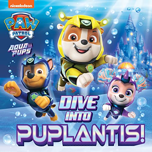 PAW Patrol Picture Book – Dive into Puplantis!: An action packed Aqua Pups story book from the hit childrens Nickelodeon show von Farshore