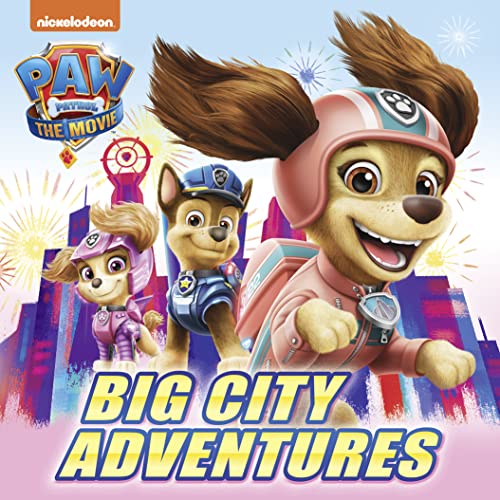 PAW Patrol Picture Book – The Movie: Big City Adventures: The official illustrated story book of the HIT movie for children aged 2, 3, 4, 5