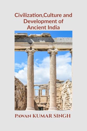 Civilization, Culture and Development of Ancient India von Notion Press