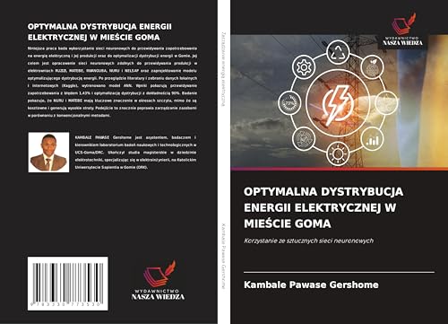 OPTYMALNA DYSTRYBUCJA ENERGII ELEKTRYCZNEJ W MIE¿CIE GOMA: Korzystanie ze sztucznych sieci neuronowych von Wydawnictwo Nasza Wiedza