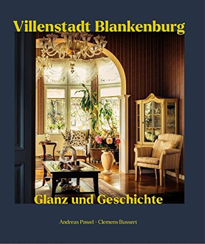 Villenstadt Blankenburg: Glanz und Geschichte von Bussert u. Stadeler