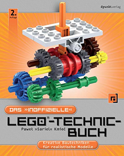 Dpunkt.Verlag GmbH Das 'inoffizielle' LEGO®-Technic-Buch: Kreative Bautechniken für realistische Modelle von Dpunkt.Verlag GmbH