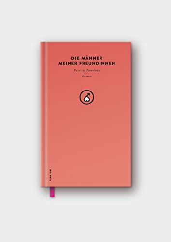 Die Männer meiner Freundinnen: Beziehungsroman von Patricia Paweletz