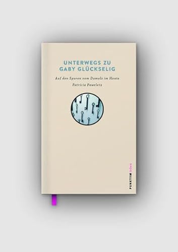 Unterwegs zu Gaby Glückselig: Auf den Spuren vom Gestern im Heute