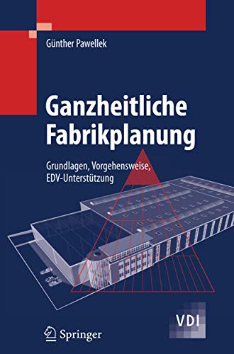 Ganzheitliche Fabrikplanung: Grundlagen, Vorgehensweise, EDV-Unterstützung (VDI-Buch) von Springer