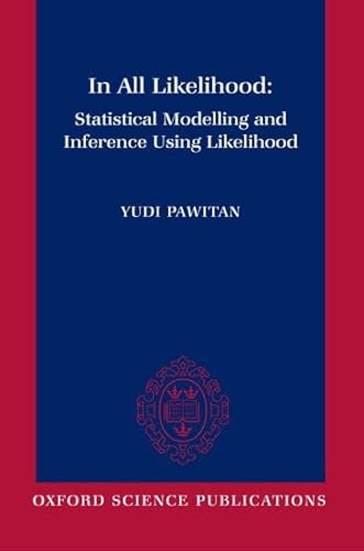In All Likelihood: Statistical Modelling and Inference Using Likelihood