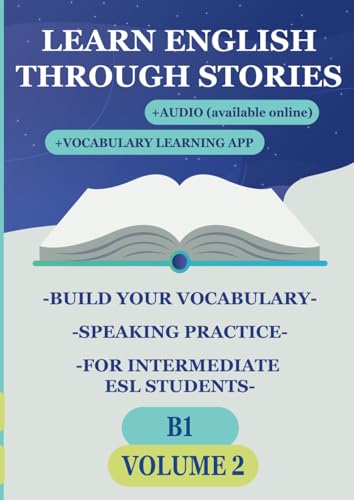 Learn English Through Stories: Build Your Vocabulary, Speaking Practice, for Intermediate ESL Students (B1) (Learn English Through Stories: Build Your ... for Intermediate ESL Students (A2, B1, B2)) von Independently published