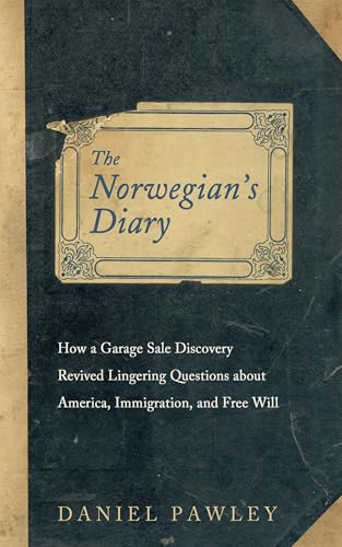 The Norwegian's Diary: How a Garage Sale Discovery Revived Lingering Questions about America, Immigration, and Free Will von Resource Publications (CA)