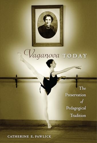 Vaganova Today: The Preservation of Pedagogical Tradition von University Press of Florida