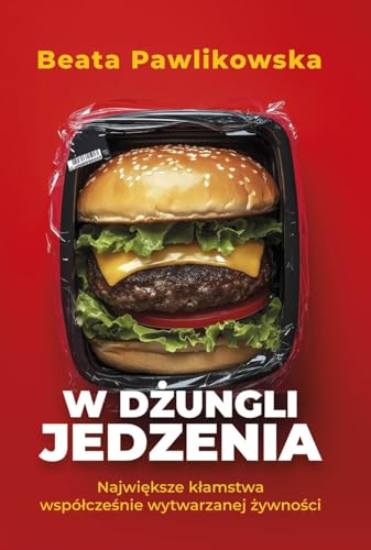 W dżungli jedzenia Największe kłamstwa współcześnie wytwarzanej żywności von Adventure Unlimited Beata Pawlikowska