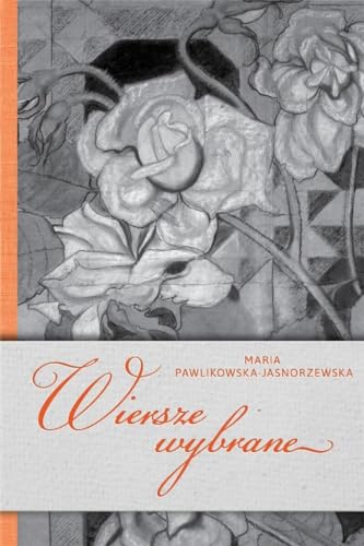 Wiersze wybrane Maria Pawlikowska-Jasnorzewsk