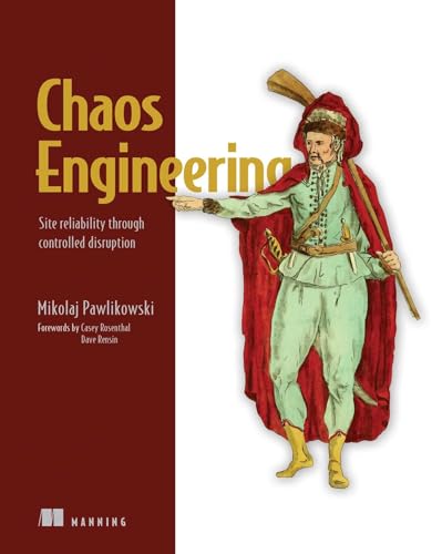 Chaos Engineering: Site Reliability Through Controlled Disruption von Manning Publications