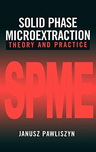 Solid Phase Microextraction: Theory and Practice von Wiley