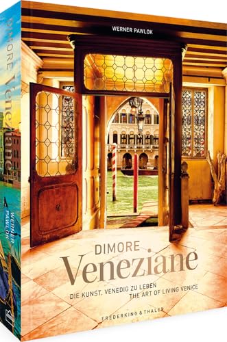 Bildband – Dimore Veneziane: Die Kunst, Venedig zu leben. Mit Stadtansichten und Fotografien privater Paläste, begleitet von Texten prominenter Venezianer. Zweisprachig deutsch/englisch von Frederking u. Thaler