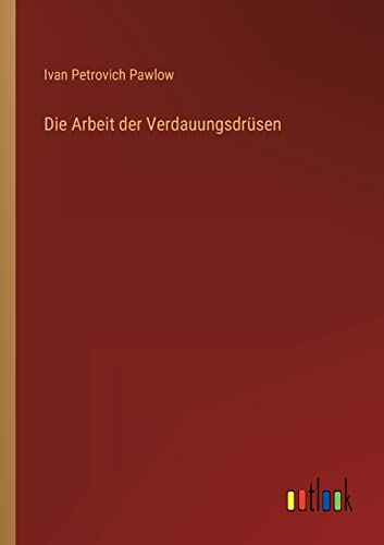 Die Arbeit der Verdauungsdrüsen von Outlook Verlag