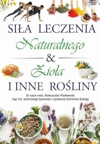Siła leczenia naturalnego & zioła i inne rośliny Siła leczenia naturalnego & zioła i inne rośliny von Arti