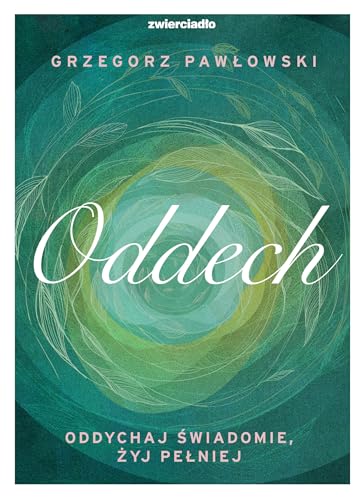 Oddech: Oddychaj świadomie, żyj lepiej Oddech: Oddychaj świadomie, żyj lepiej