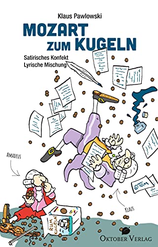 Mozart zum Kugeln: Satirisches Konfekt, lyrische Mischung von Oktober Verlag
