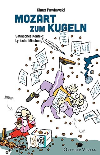 Mozart zum Kugeln: Satirisches Konfekt, lyrische Mischung