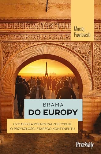 Brama do Europy: Czy Afryka Północna zdecyduje o przyszłości Starego Kontynentu? von MT Biznes