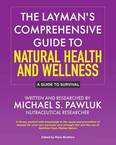 The Layman's Comprehensive Guide to Natural Health and Wellness: A Guide to Survival von Tellwell Talent