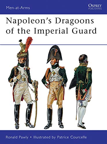 Napoleon’s Dragoons of the Imperial Guard (Men-at-Arms, Band 480)