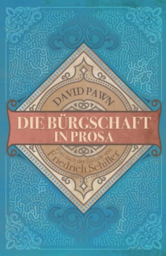 Die Bürgschaft in Prosa: (frei nach Friedrich Schiller) von Independently published