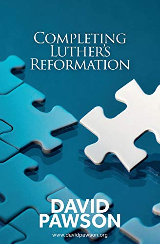 Completing Luther's Reformation Completing Luther's Reformation