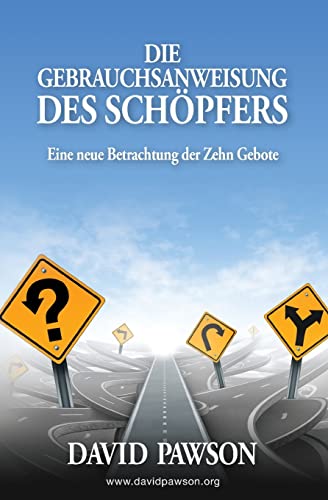 Die Gebrauchsanweisung Des Schöpfers: Eine neue Betrachtung der Zehn Gebote Die Gebrauchsanweisung Des Schöpfers: Eine neue Betrachtung der Zehn Gebote