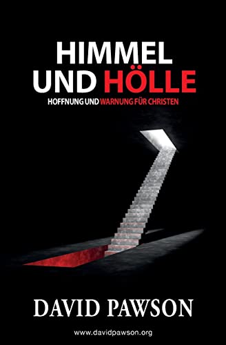 Himmel Und Hölle: Hoffnung und Warnung für Christen Himmel Und Hölle: Hoffnung und Warnung für Christen