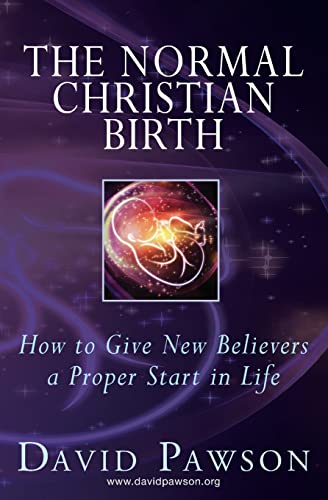 The Normal Christian Birth: How to Give New Believers a Proper Start in Life The Normal Christian Birth: How to Give New Believers a Proper Start in Life