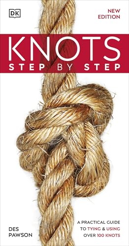 Knots Step by Step: A Practical Guide to Tying & Using Over 100 Knots Knots Step by Step: A Practical Guide to Tying & Using Over 100 Knots von DK