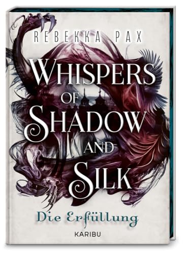 Whispers of Shadow and Silk (Band 2) – Die Erfüllung: Die High-Fantasy Fortsetzung über eine verbotenen Liebe im Reich der Schatten, Jugendbuch ab 16 Jahren