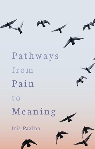 Pathways from Pain to Meaning: Short Thoughts on Pain in History and Personal Development von Floris Books