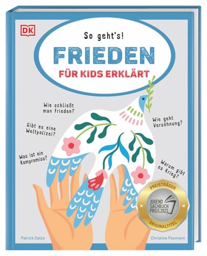 Frieden für Kids erklärt: So geht's! Kluge Antworten auf alle wichtigen Fragen rund um Konflikte, Diplomatie und Frieden. Ausgezeichnet mit dem Jugendsachbuchpreis 2023. Für Kinder ab 10 Jahren von Dorling Kindersley Verlag