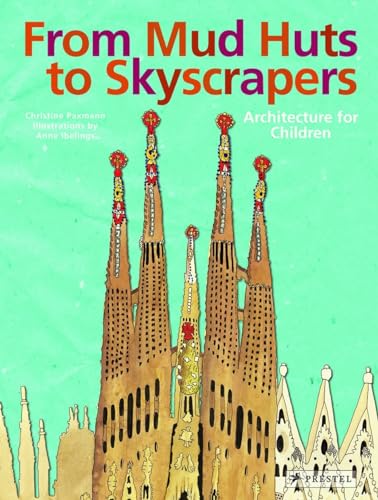From Mud Huts to Skyscrapers: Architecture for Children von Prestel Junior