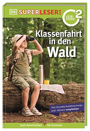 SUPERLESER! Klassenfahrt in den Wald: 2. Lesestufe, Sach-Geschichten für Erstleser. Für Kinder ab der 1./2. Klasse von Dorling Kindersley Verlag