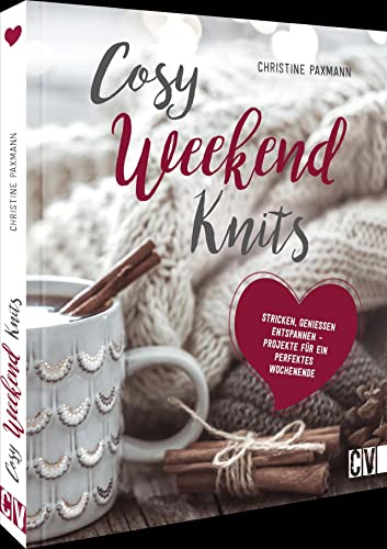 Strickanleitung – Cosy Weekend Knits: Strick-Ideen zum Genießen, Stricken, Entspannen. Auch für Anfänger geeignet. Strickanleitung – Cosy Weekend Knits: Strick-Ideen zum Genießen, Stricken, Entspannen. Auch für Anfänger geeignet.