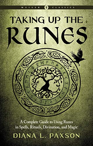 Taking Up the Runes: A Complete Guide to Using Runes in Spells, Rituals, Divination, and Magic (Weiser Classics) von Weiser Books