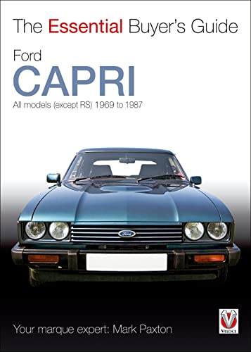 Ford Capri: All models (except RS) 1969 to 1987: The Essential Buyer’s Guide