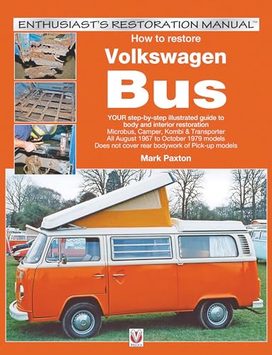 How to Restore Volkswagen Bus: Your step-by-step illustrated guide to body and interior restoration (Enthusiast's Restoration Manual)